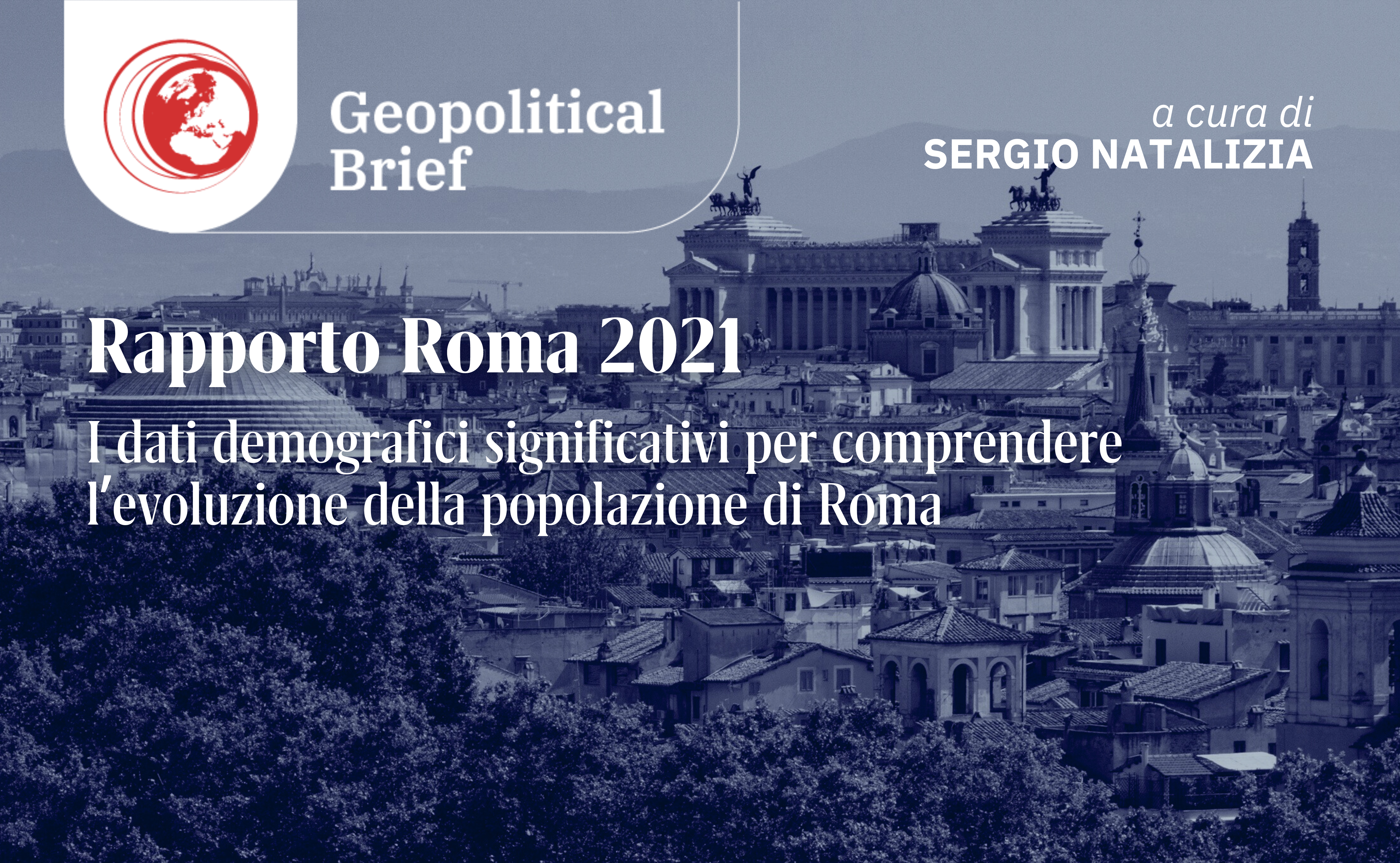 Geopolitical Brief #41 – Rapporto Roma 2021: I dati demografici significativi per comprendere l’evoluzione della popolazione di Roma