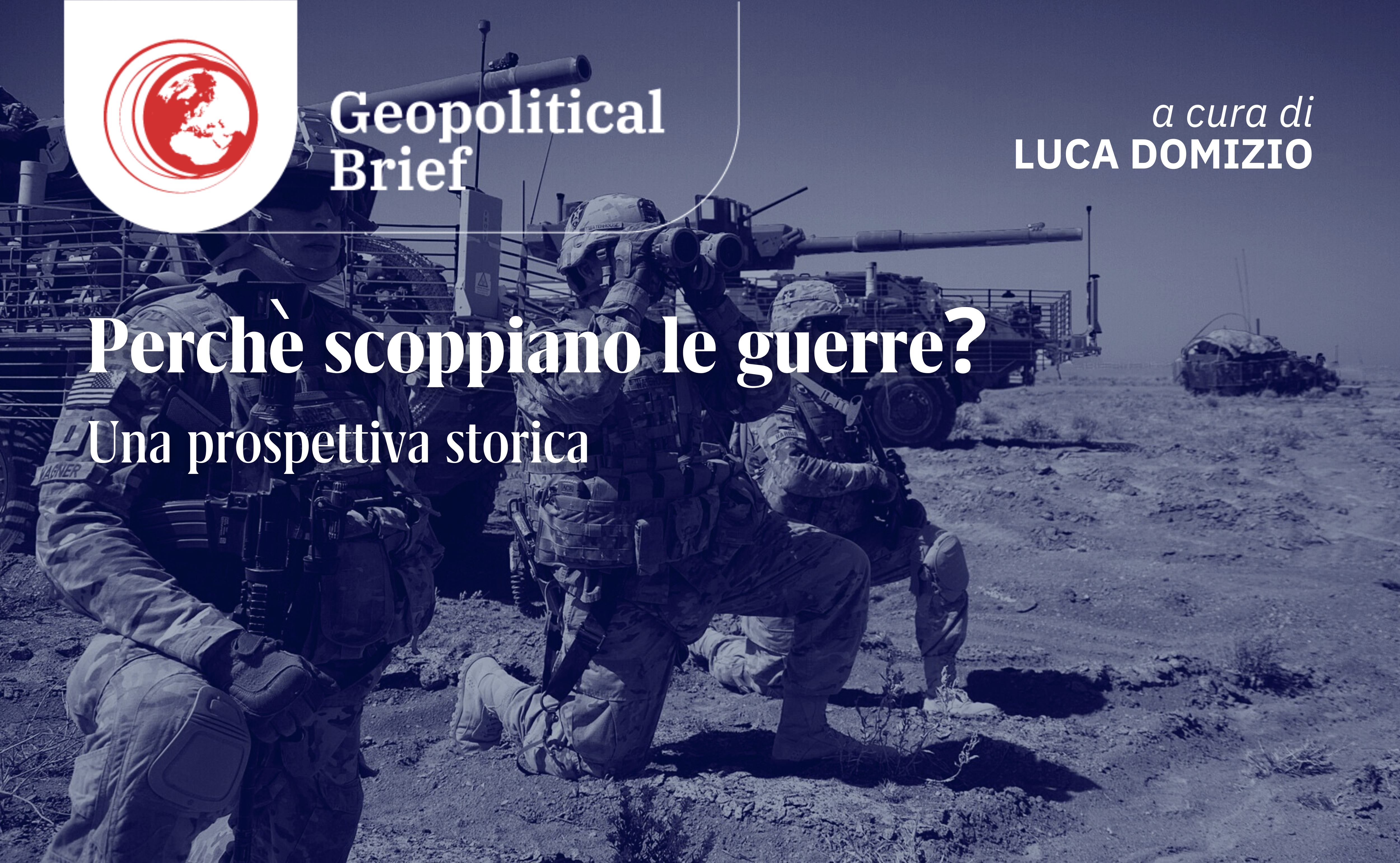 Geopolitical Brief #43 – Perché scoppiano le guerre?