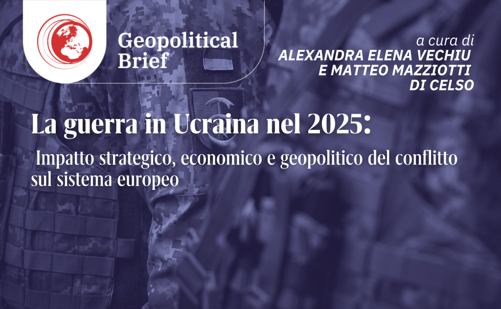 Geopolitical Brief #53: La guerra in Ucraina nel 2025: Impatto strategico, economico e geopolitico del conflitto sul sistema europeo