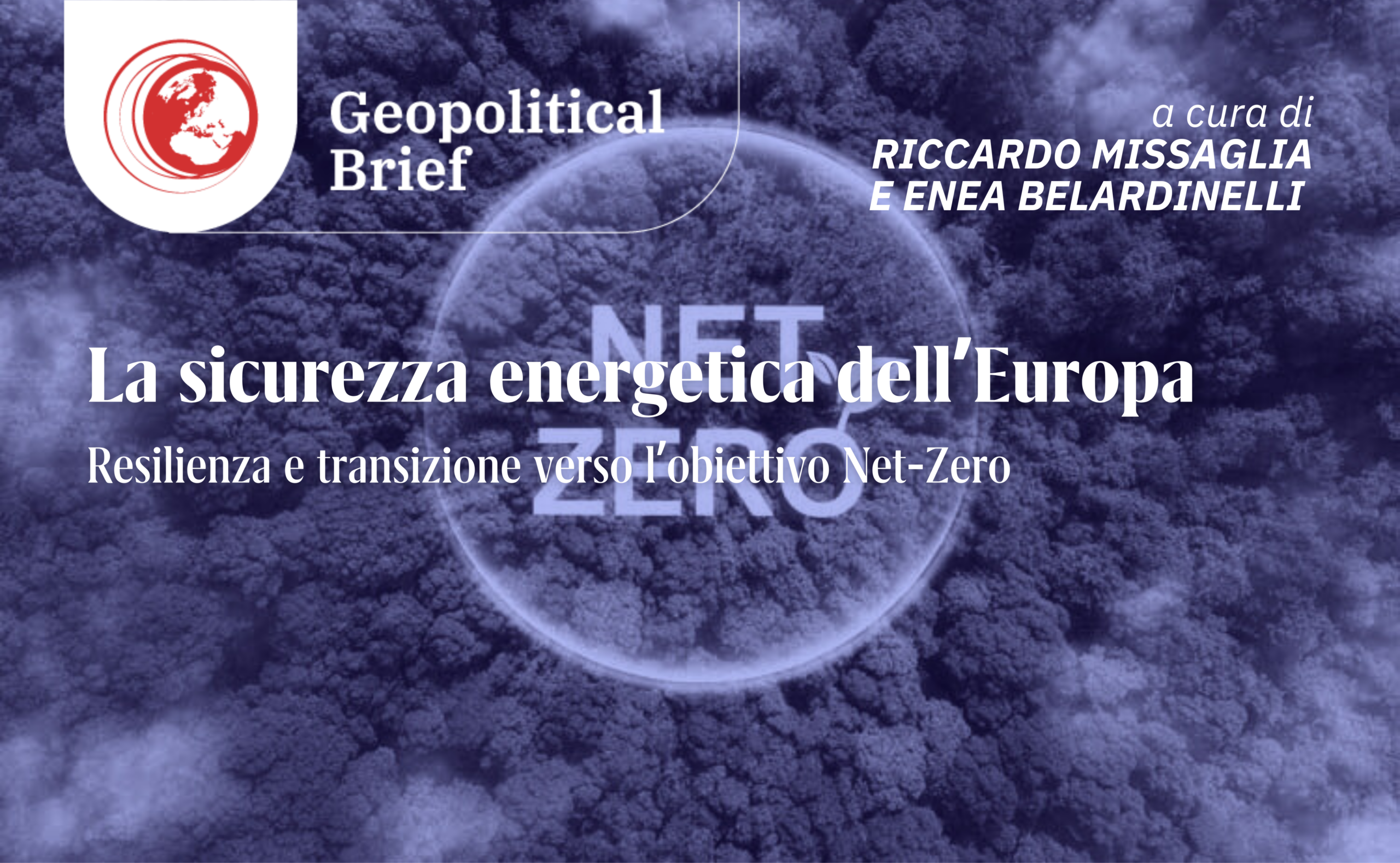 Geopolitical Brief #52: La sicurezza energetica dell’Europa: resilienza e transizione verso l’obiettivo Net-Zero