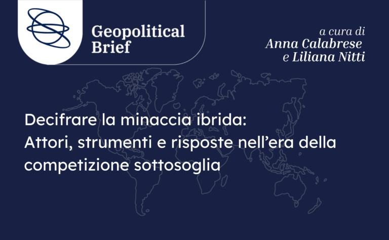 Geopolitical Brief #54: Decifrare la minaccia ibrida: attori, strumenti e risposte nell’era della competizione sottosoglia
