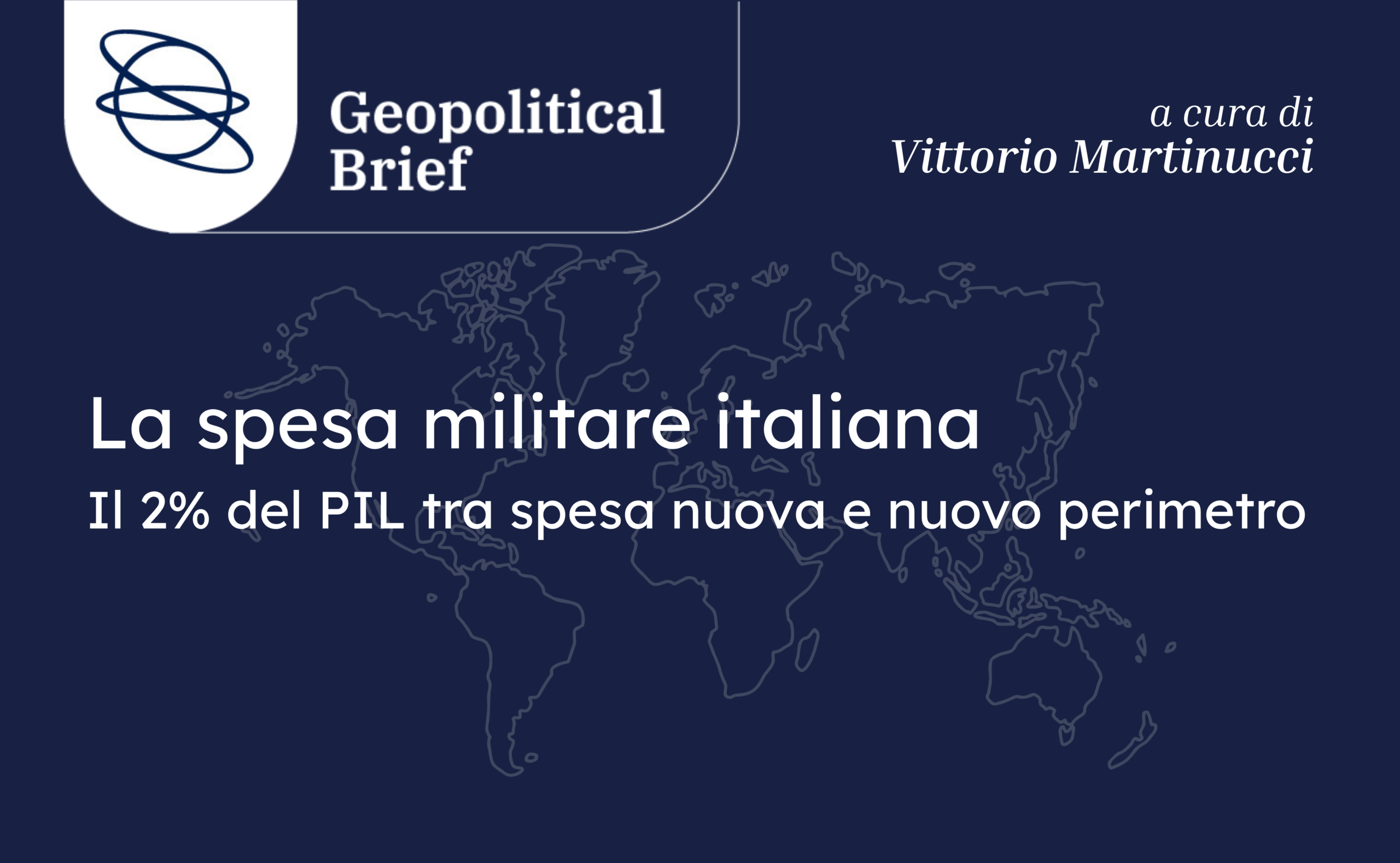 Geopolitical Brief #71. La spesa militare italiana: Il 2% del PIL tra spesa nuova e nuovo perimetro